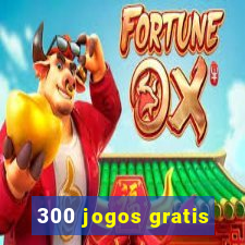 300 jogos gratis